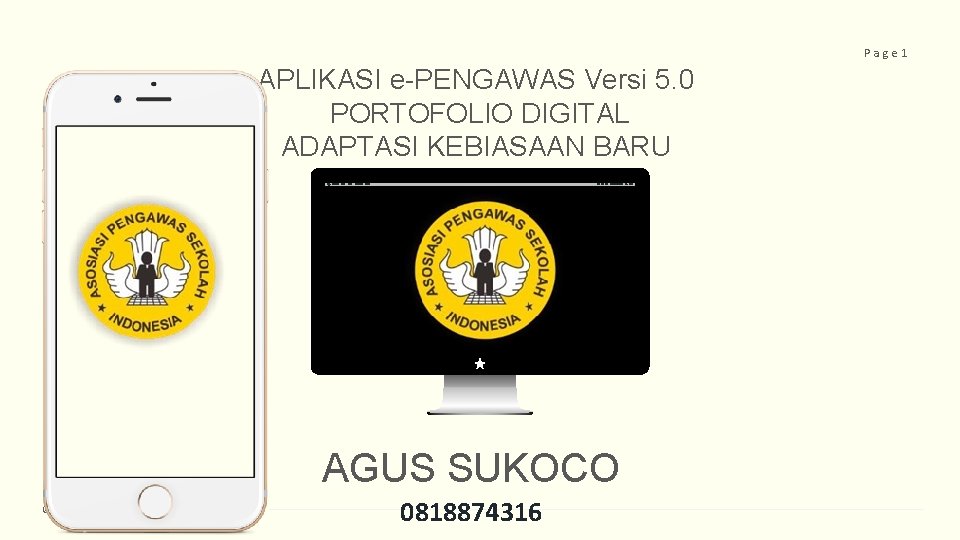 Page 1 APLIKASI e-PENGAWAS Versi 5. 0 PORTOFOLIO DIGITAL ADAPTASI KEBIASAAN BARU AGUS SUKOCO