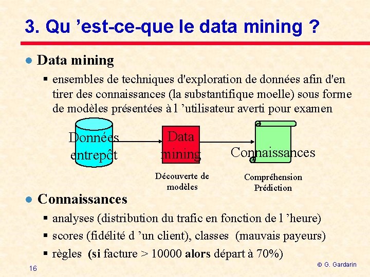 3. Qu ’est-ce-que le data mining ? l Data mining § ensembles de techniques