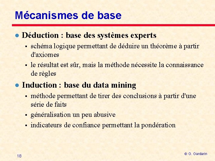 Mécanismes de base l Déduction : base des systèmes experts § § l Induction