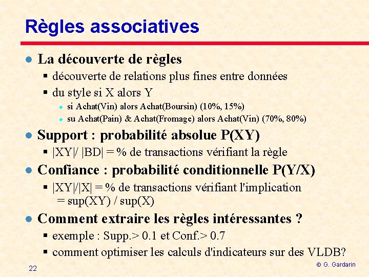 Règles associatives l La découverte de règles § découverte de relations plus fines entre