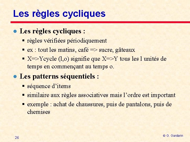 Les règles cycliques l Les règles cycliques : § règles vérifiées périodiquement § ex