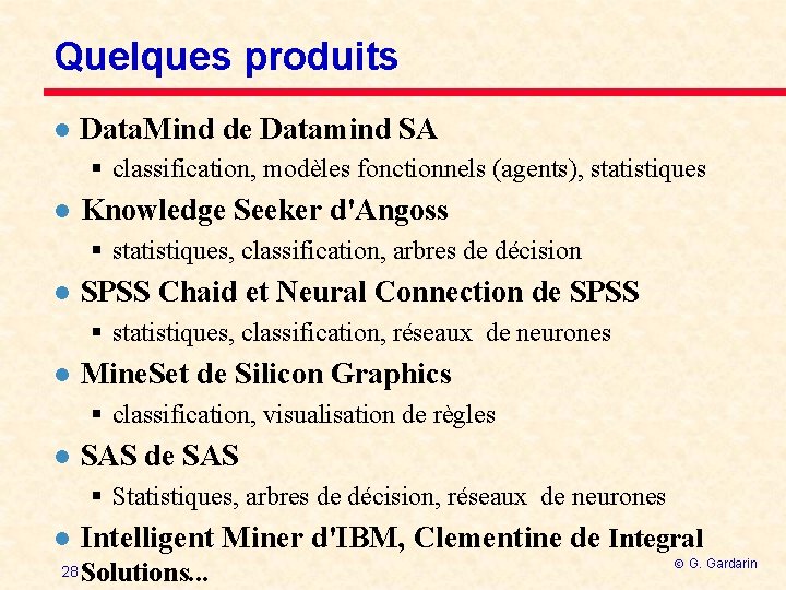 Quelques produits l Data. Mind de Datamind SA § classification, modèles fonctionnels (agents), statistiques