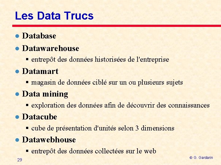 Les Data Trucs l l Database Datawarehouse § entrepôt des données historisées de l'entreprise