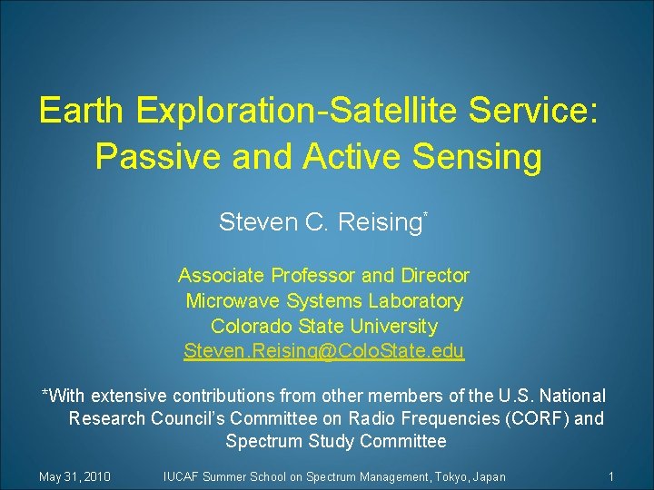 Earth Exploration-Satellite Service: Passive and Active Sensing Steven C. Reising* Associate Professor and Director