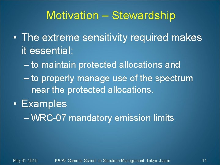 Motivation – Stewardship • The extreme sensitivity required makes it essential: – to maintain