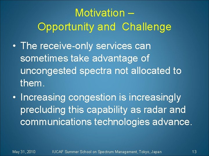 Motivation – Opportunity and Challenge • The receive-only services can sometimes take advantage of