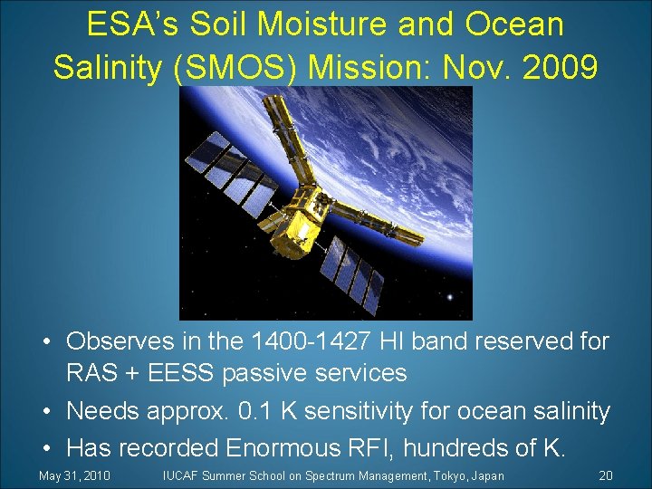 ESA’s Soil Moisture and Ocean Salinity (SMOS) Mission: Nov. 2009 • Observes in the