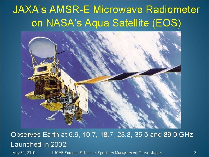 JAXA’s AMSR-E Microwave Radiometer on NASA’s Aqua Satellite (EOS) Observes Earth at 6. 9,