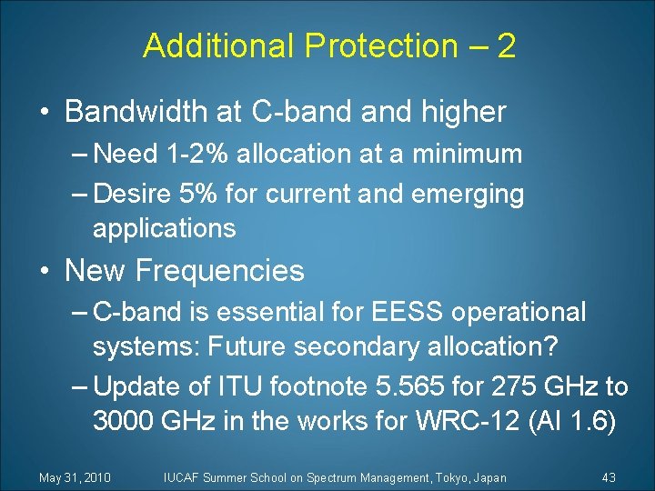 Additional Protection – 2 • Bandwidth at C-band higher – Need 1 -2% allocation