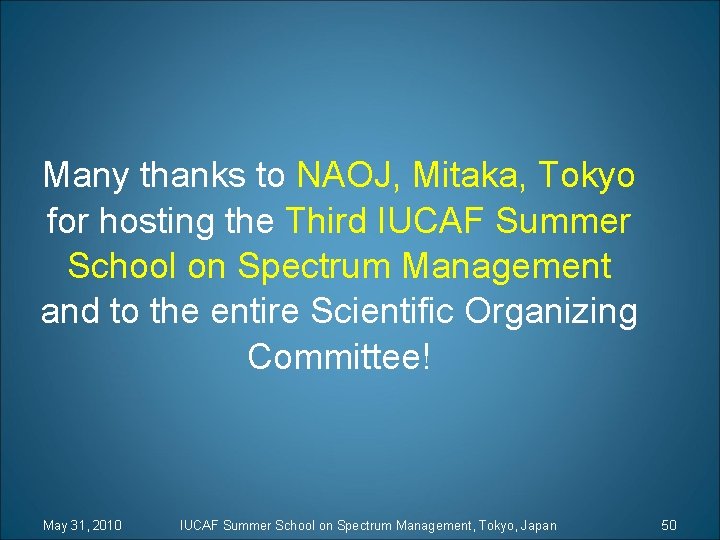 Many thanks to NAOJ, Mitaka, Tokyo for hosting the Third IUCAF Summer School on