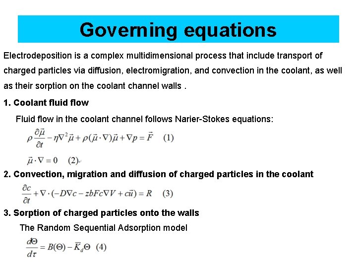 Governing equations Electrodeposition is a complex multidimensional process that include transport of charged particles