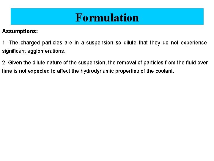 Formulation Assumptions: 1. The charged particles are in a suspension so dilute that they