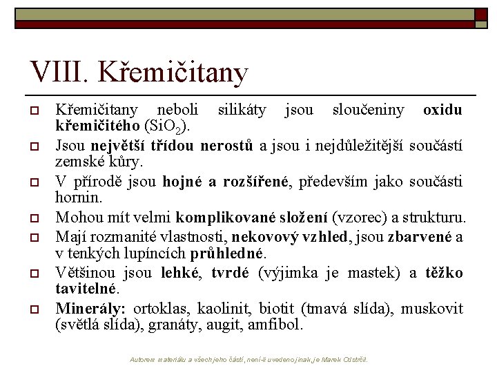 VIII. Křemičitany o o o o Křemičitany neboli silikáty jsou sloučeniny oxidu křemičitého (Si.