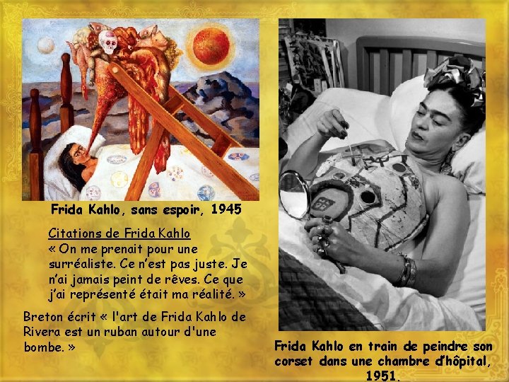 Frida Kahlo, sans espoir, 1945 Citations de Frida Kahlo « On me prenait pour