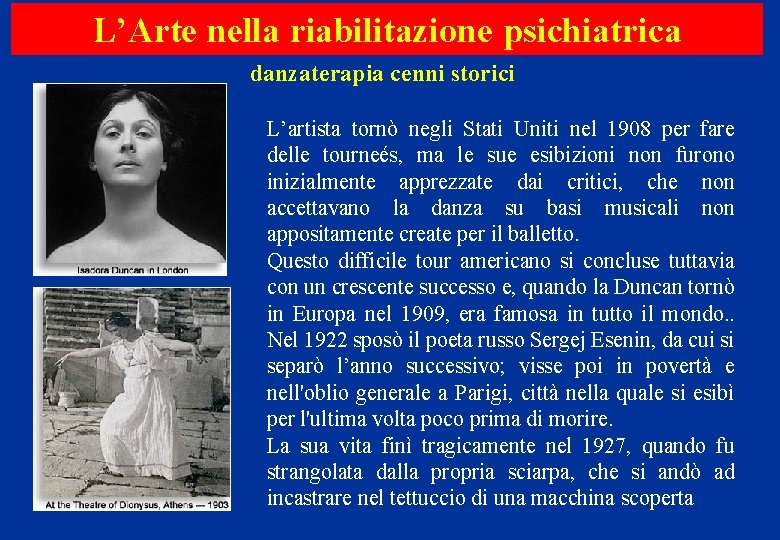 L’Arte nella riabilitazione psichiatrica danzaterapia cenni storici L’artista tornò negli Stati Uniti nel 1908 L’Arte nella riabilitazione psichiatrica danzaterapia cenni storici L’artista tornò negli Stati Uniti nel 1908
