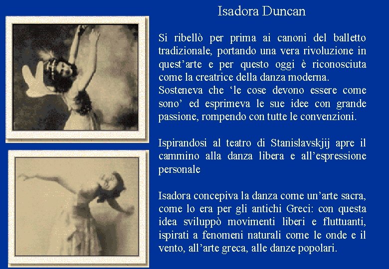 Isadora Duncan Si ribellò per prima ai canoni del balletto tradizionale, portando una vera