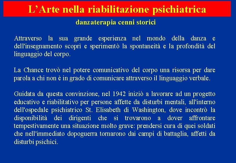 L’Arte nella riabilitazione psichiatrica danzaterapia cenni storici Attraverso la sua grande esperienza nel mondo