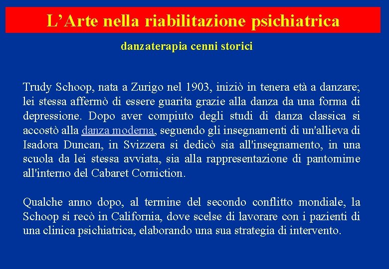 L’Arte nella riabilitazione psichiatrica danzaterapia cenni storici Trudy Schoop, nata a Zurigo nel 1903,