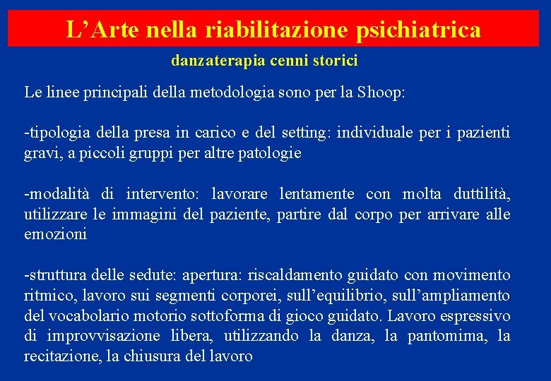 L’Arte nella riabilitazione psichiatrica danzaterapia cenni storici Le linee principali della metodologia sono per