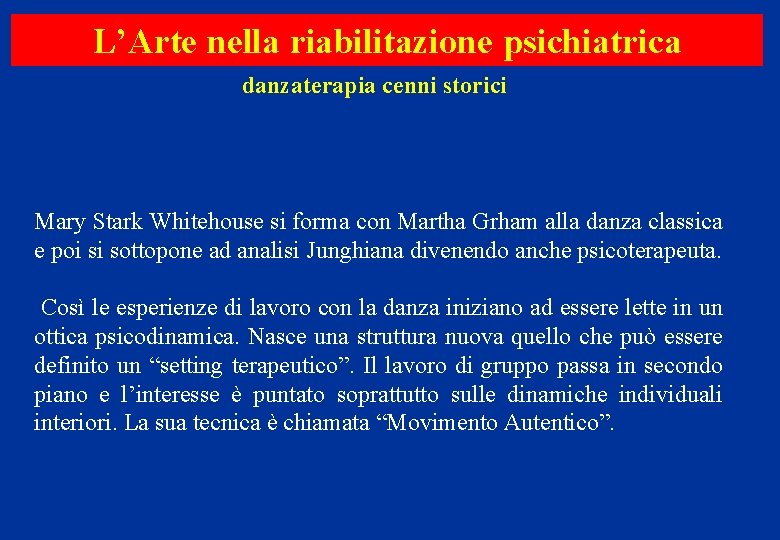 L’Arte nella riabilitazione psichiatrica danzaterapia cenni storici Mary Stark Whitehouse si forma con Martha