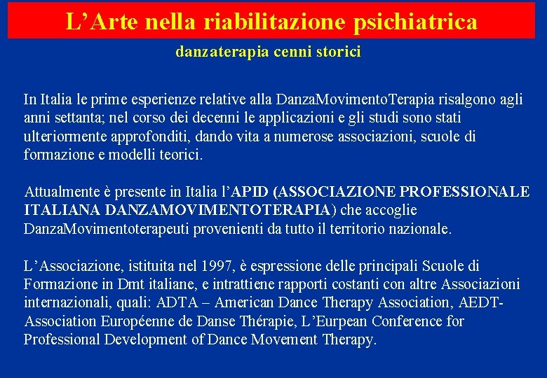 L’Arte nella riabilitazione psichiatrica danzaterapia cenni storici In Italia le prime esperienze relative alla