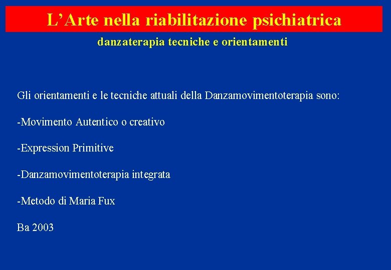 L’Arte nella riabilitazione psichiatrica danzaterapia tecniche e orientamenti Gli orientamenti e le tecniche attuali