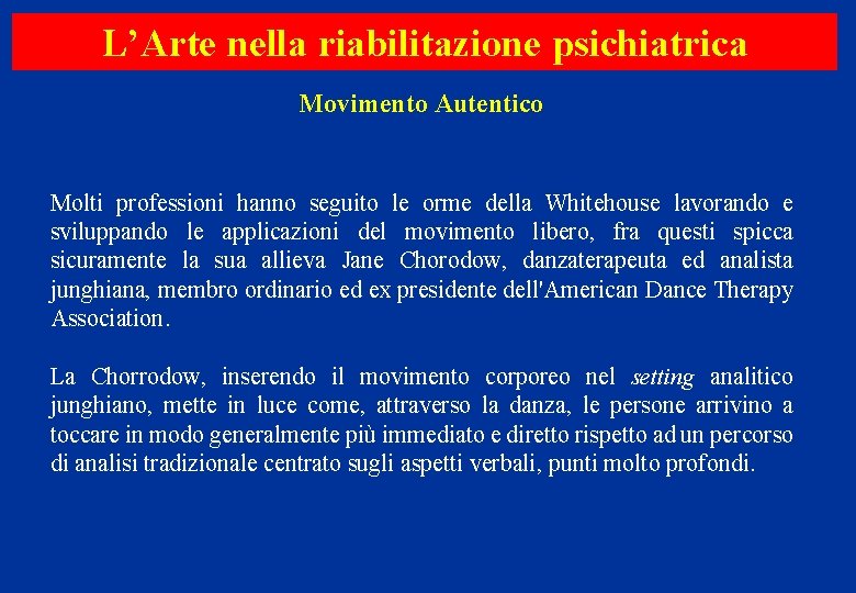 L’Arte nella riabilitazione psichiatrica Movimento Autentico Molti professioni hanno seguito le orme della Whitehouse