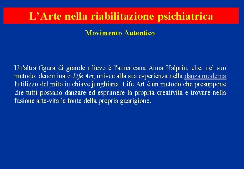 L’Arte nella riabilitazione psichiatrica Movimento Autentico Un'altra figura di grande rilievo è l'americana Anna