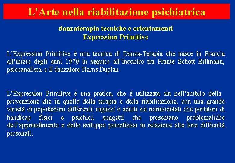 L’Arte nella riabilitazione psichiatrica danzaterapia tecniche e orientamenti Expression Primitive L’Expression Primitive è una