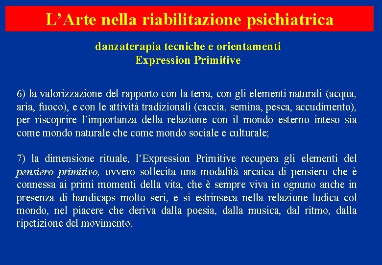 L’Arte nella riabilitazione psichiatrica danzaterapia tecniche e orientamenti Expression Primitive 6) la valorizzazione del