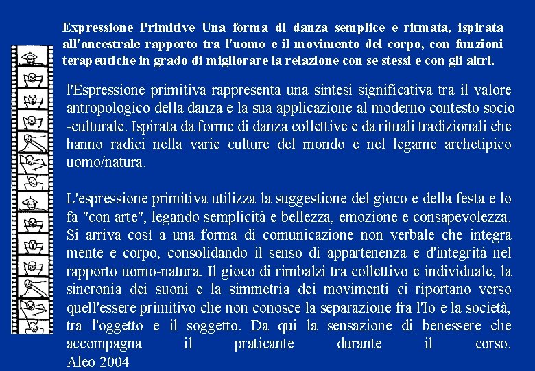 Expressione Primitive Una forma di danza semplice e ritmata, ispirata all'ancestrale rapporto tra l'uomo