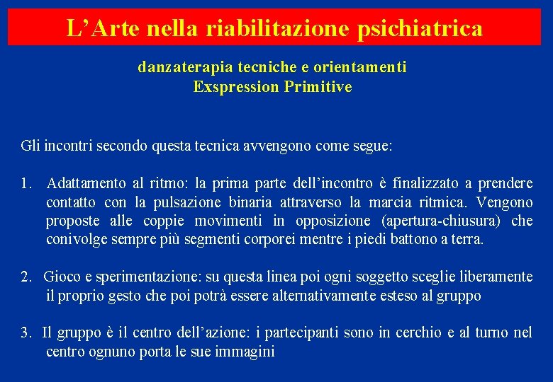 L’Arte nella riabilitazione psichiatrica danzaterapia tecniche e orientamenti Exspression Primitive Gli incontri secondo questa L’Arte nella riabilitazione psichiatrica danzaterapia tecniche e orientamenti Exspression Primitive Gli incontri secondo questa