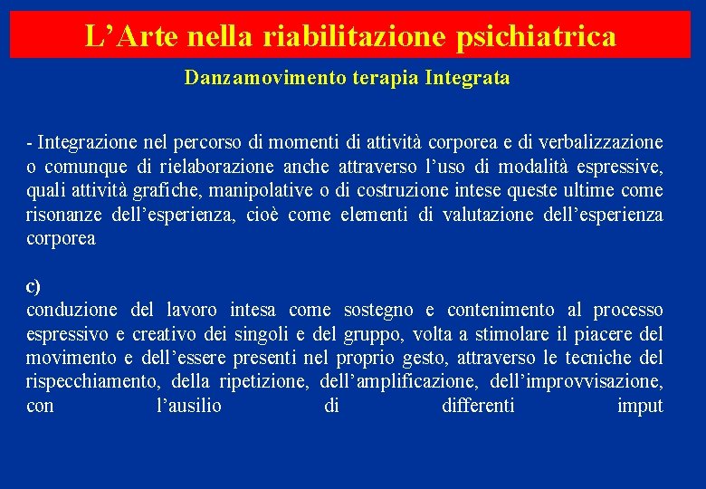 L’Arte nella riabilitazione psichiatrica Danzamovimento terapia Integrata - Integrazione nel percorso di momenti di