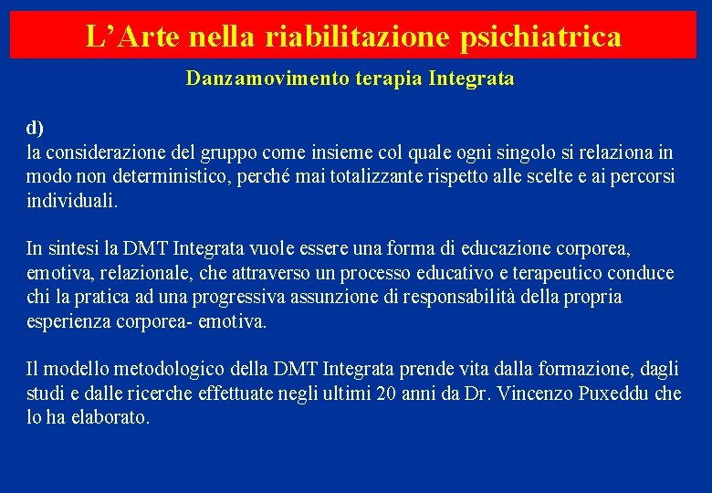 L’Arte nella riabilitazione psichiatrica Danzamovimento terapia Integrata d) la considerazione del gruppo come insieme