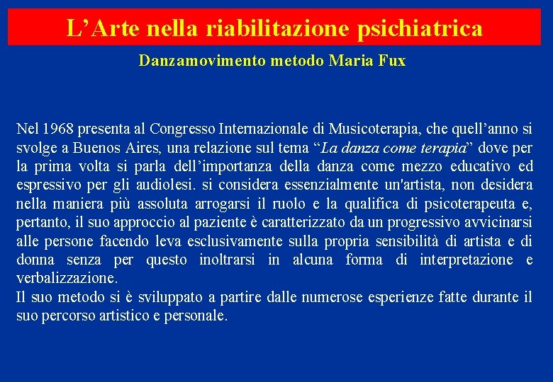 L’Arte nella riabilitazione psichiatrica Danzamovimento metodo Maria Fux Nel 1968 presenta al Congresso Internazionale