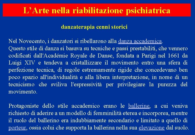 L’Arte nella riabilitazione psichiatrica danzaterapia cenni storici Nel Novecento, i danzatori si ribellarono alla