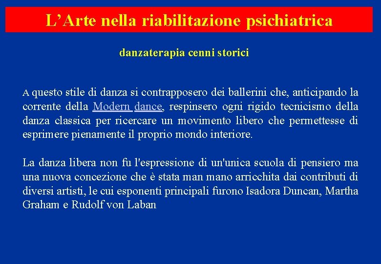 L’Arte nella riabilitazione psichiatrica danzaterapia cenni storici A questo stile di danza si contrapposero