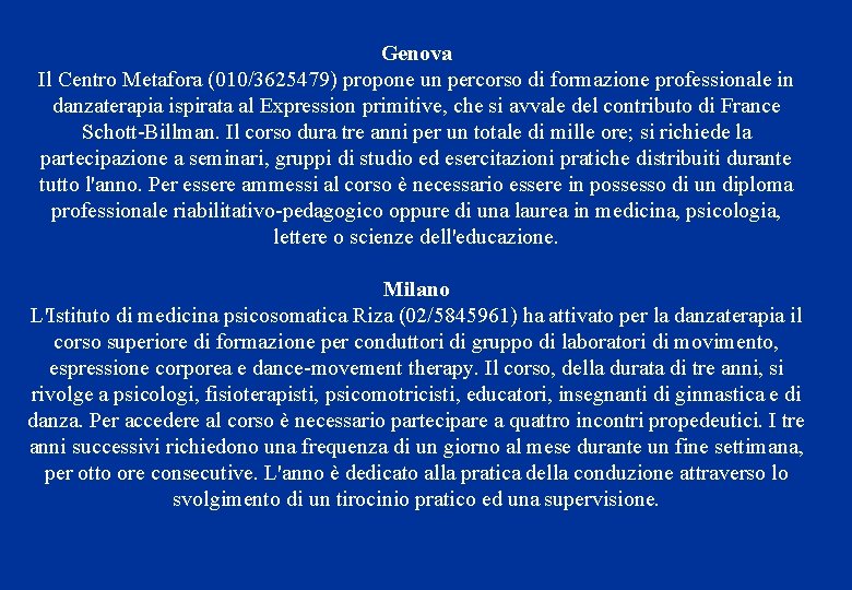 Genova Il Centro Metafora (010/3625479) propone un percorso di formazione professionale in danzaterapia ispirata