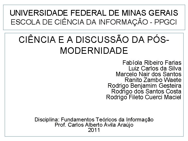 UNIVERSIDADE FEDERAL DE MINAS GERAIS ESCOLA DE CIÊNCIA DA INFORMAÇÃO - PPGCI CIÊNCIA E