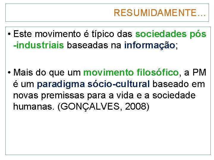 RESUMIDAMENTE… • Este movimento é típico das sociedades pós -industriais baseadas na informação; •