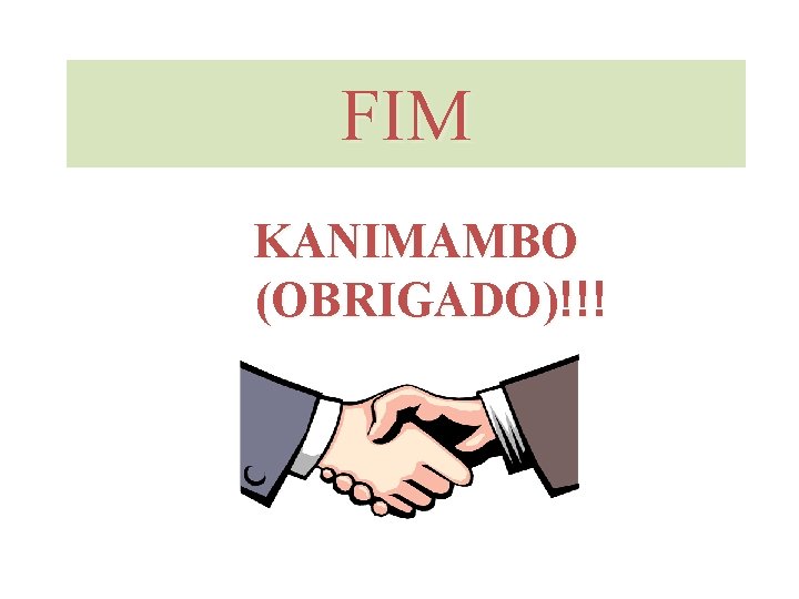 FIM KANIMAMBO (OBRIGADO)!!! 