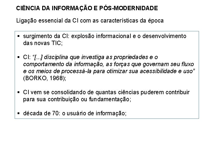 CIÊNCIA DA INFORMAÇÃO E PÓS-MODERNIDADE Ligação essencial da CI com as características da época