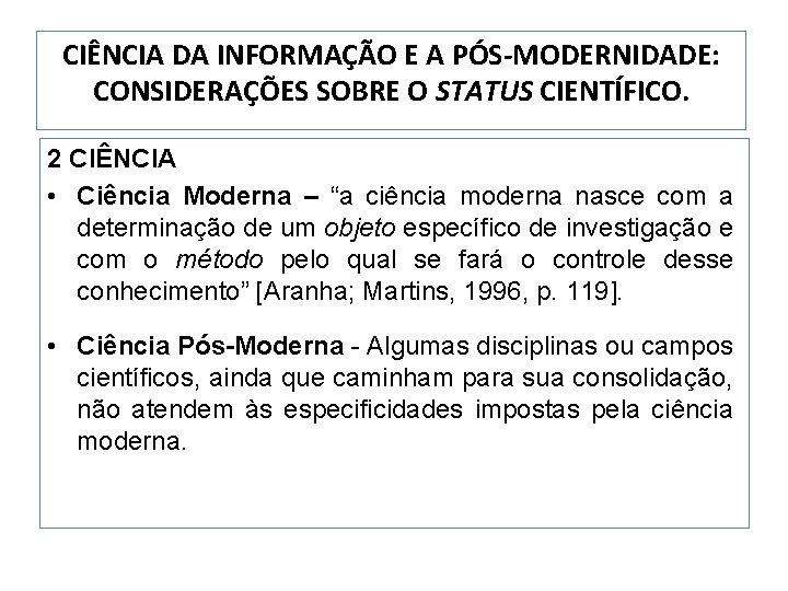 CIÊNCIA DA INFORMAÇÃO E A PÓS-MODERNIDADE: CONSIDERAÇÕES SOBRE O STATUS CIENTÍFICO. 2 CIÊNCIA •