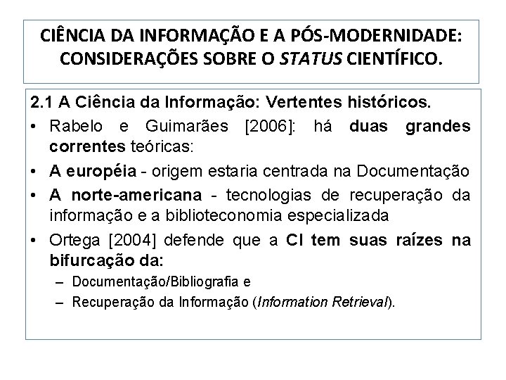 CIÊNCIA DA INFORMAÇÃO E A PÓS-MODERNIDADE: CONSIDERAÇÕES SOBRE O STATUS CIENTÍFICO. 2. 1 A