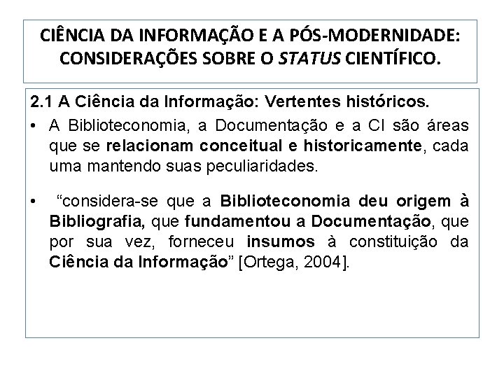 CIÊNCIA DA INFORMAÇÃO E A PÓS-MODERNIDADE: CONSIDERAÇÕES SOBRE O STATUS CIENTÍFICO. 2. 1 A