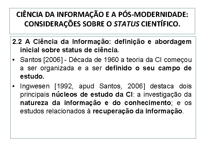 CIÊNCIA DA INFORMAÇÃO E A PÓS-MODERNIDADE: CONSIDERAÇÕES SOBRE O STATUS CIENTÍFICO. 2. 2 A