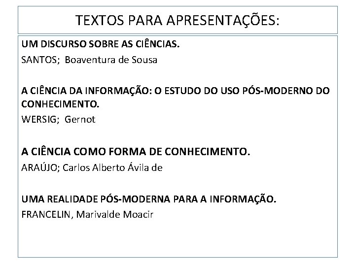 TEXTOS PARA APRESENTAÇÕES: UM DISCURSO SOBRE AS CIÊNCIAS. SANTOS; Boaventura de Sousa A CIÊNCIA