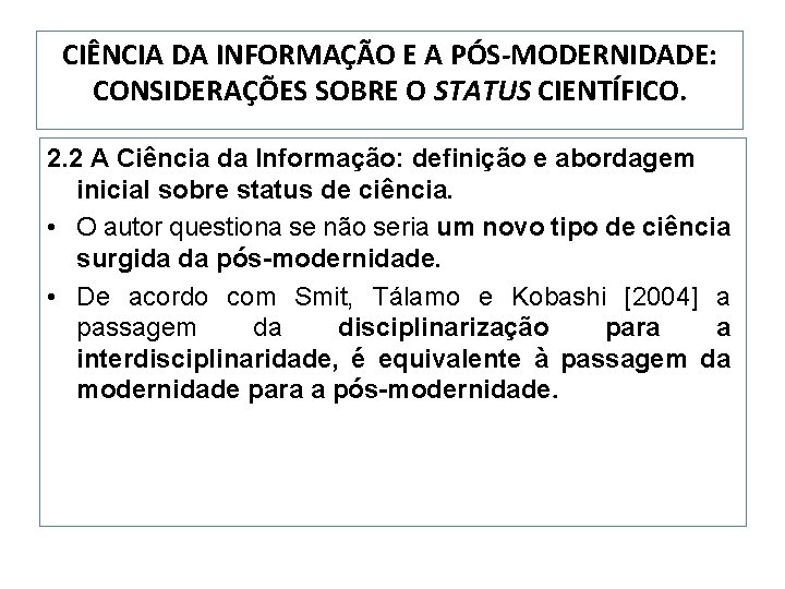 CIÊNCIA DA INFORMAÇÃO E A PÓS-MODERNIDADE: CONSIDERAÇÕES SOBRE O STATUS CIENTÍFICO. 2. 2 A