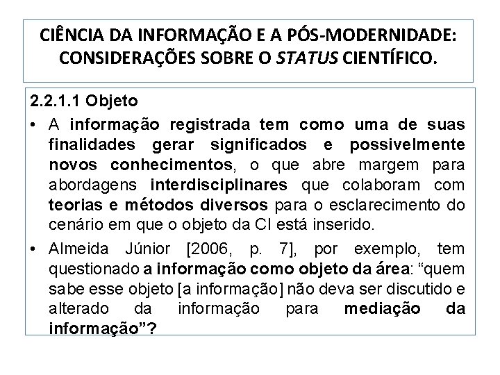 CIÊNCIA DA INFORMAÇÃO E A PÓS-MODERNIDADE: CONSIDERAÇÕES SOBRE O STATUS CIENTÍFICO. 2. 2. 1.