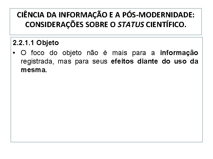 CIÊNCIA DA INFORMAÇÃO E A PÓS-MODERNIDADE: CONSIDERAÇÕES SOBRE O STATUS CIENTÍFICO. 2. 2. 1.